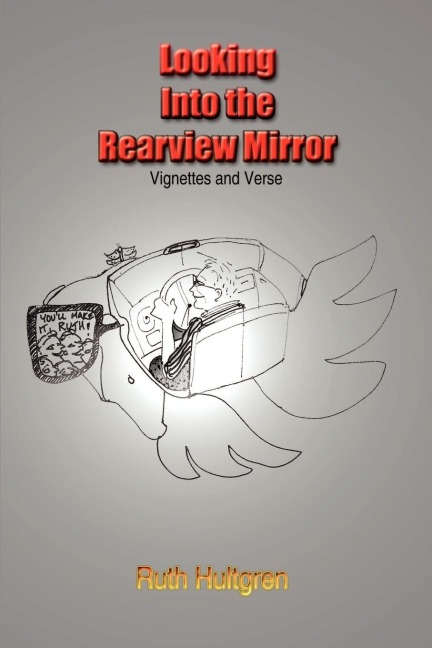 Looking Into the Rearview Mirror: Vignettes and Verse