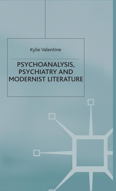 Psychoanalysis, Psychiatry and Modernist Literature