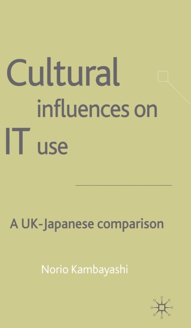 Cultural Influences on It Use: A UK - Japanese Comparison