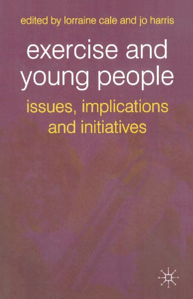 Exercise and Young People: Issues, Implications and Initiatives