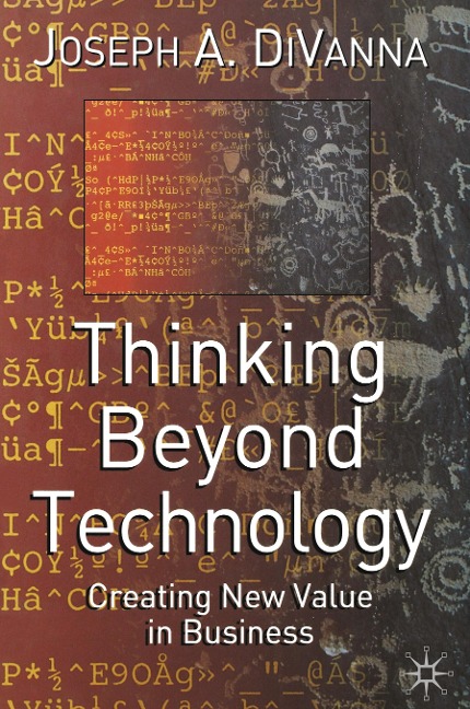 Thinking Beyond Technology: Creating New Value in Business