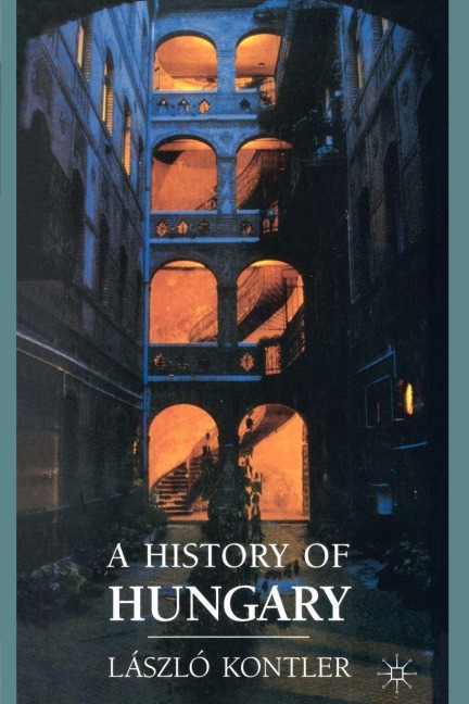 A History of Hungary: Millennium in Central Europe