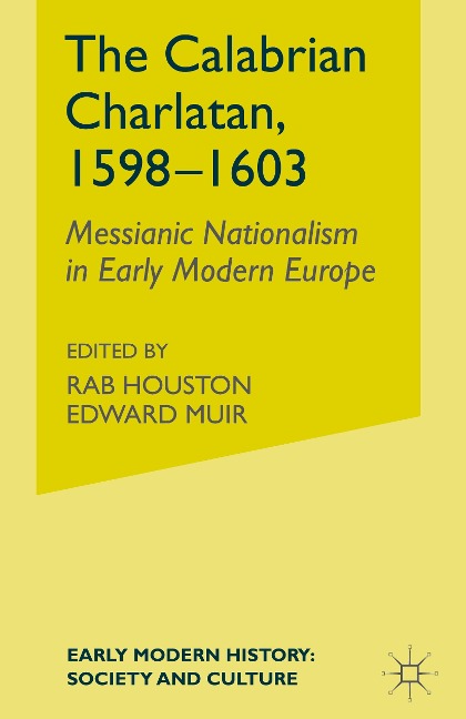 The Calabrian Charlatan, 1598-1603: Messianic Nationalism in Early Modern Europe