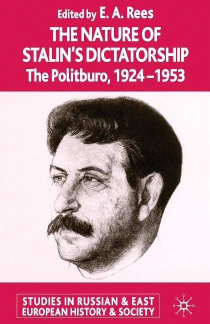 The Nature of Stalins Dictatorship: The Politburo 1928-1953