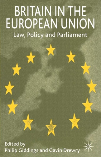 Britain in the European Union Law, Policy and Parliament