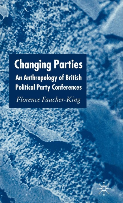 Changing Parties: An Anthropology of British Political Conferences