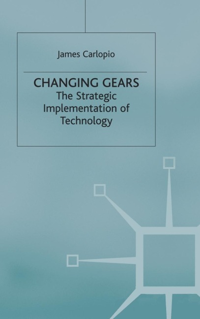 Changing Gears: The Strategic Implementation of Technology