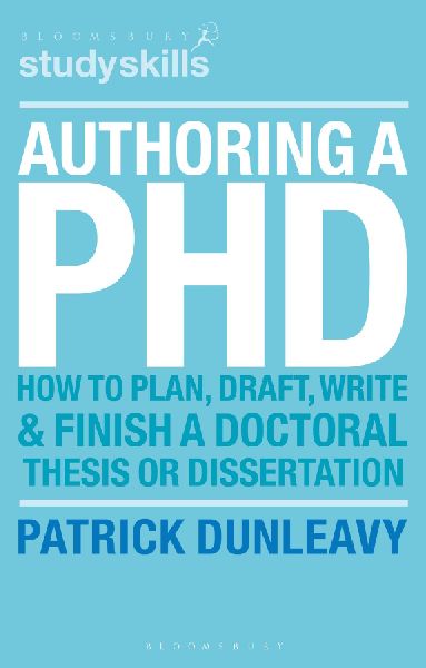 Authoring a PH.D.: How to Plan, Draft, Write and Finish a Doctoral Thesis or Dissertation