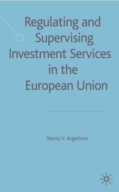 Regulating and Supervising Investment Services in the European Union