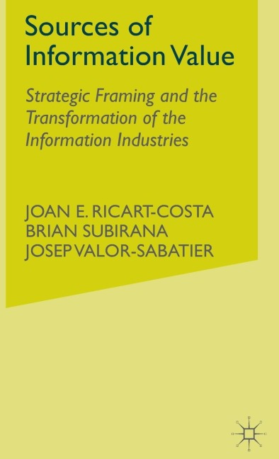 Sources of Information Value: Strategic Framing and the Transformation of the Information Industries