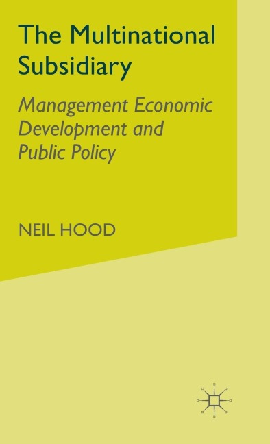 The Multinational Subsidiary: Management Economic Development and Public Policy