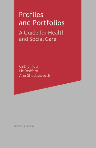 Profiles and Portfolios: A Guide for Health and Social Care 2e