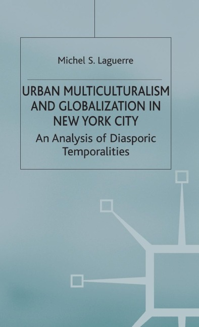 Urban Multiculturalism and Globalization in New York City: An Analysis of Diasporic Temporalities