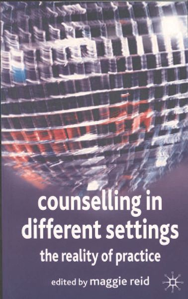 Counselling in Different Settings: The Reality of Practice