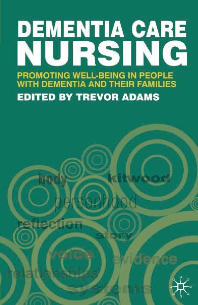 Dementia Care Nursing: Promoting Well-being in People with Dementia and their Families