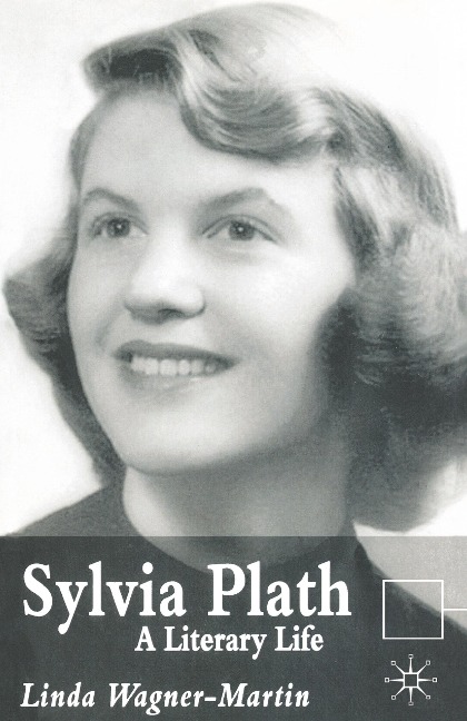 Sylvia Plath: A Literary Life