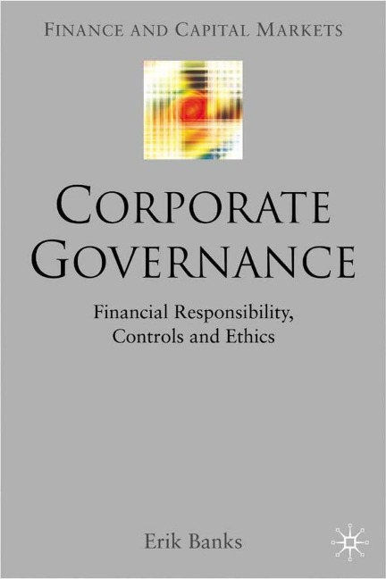 Corporate Governance: Financial Responsibility, Controls and Ethics