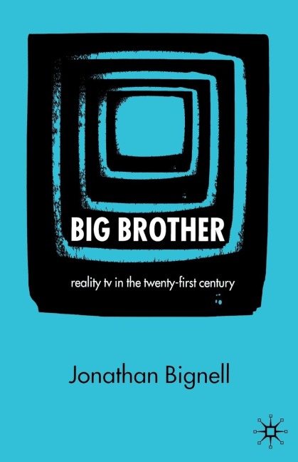 Big Brother: Reality TV in the Twenty-First Century
