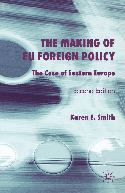 The Making of EU Foreign Policy: The Case of Eastern Europe