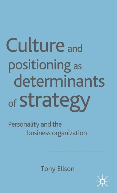 Culture and Positioning as Determinants of Strategy: Personality and the Business Organization