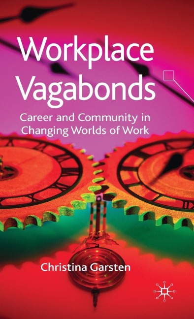 Workplace Vagabonds: Career and Community in Changing Worlds of Work