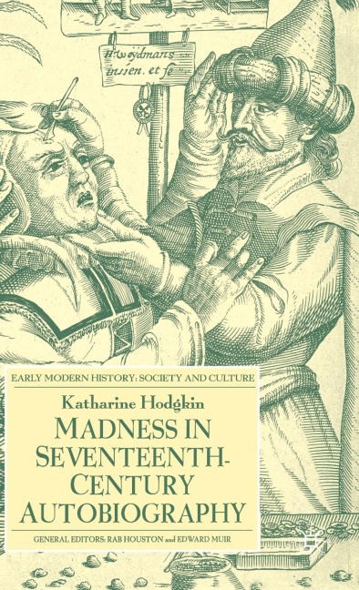 Madness in Seventeenth-Century Autobiography