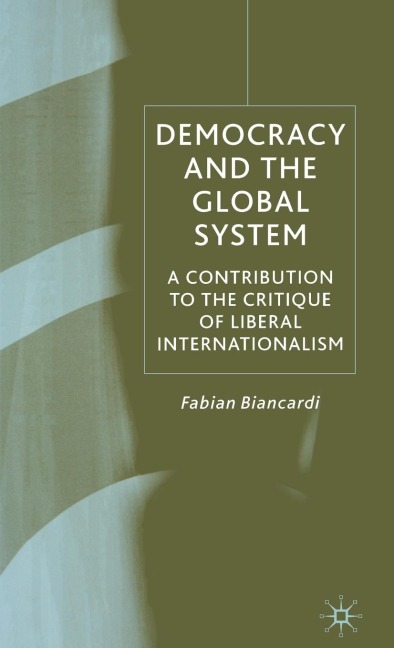 Democracy and the Global System: A Contribution to the Critique of Liberal Internationalism