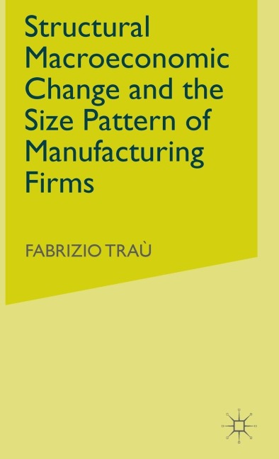 Structural Macroeconomic Change and the Size Pattern of Manufacturing Firms