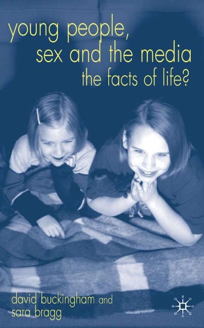 Young People, Sex and the Media The Facts of Life?