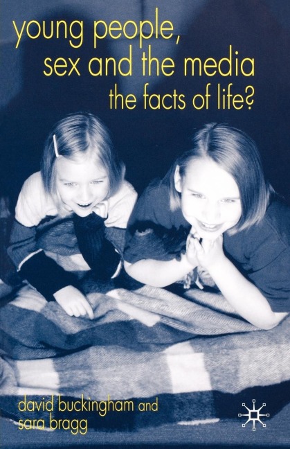 Young People, Sex and the Media The Facts of Life?