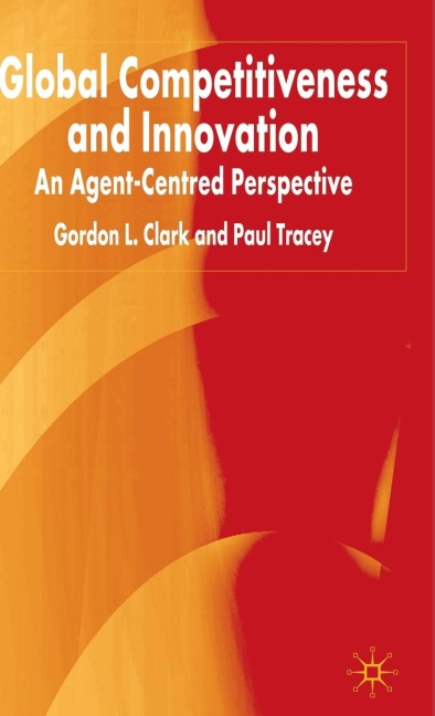 Global Competitiveness and Innovation: An Agent-Centred Perspective