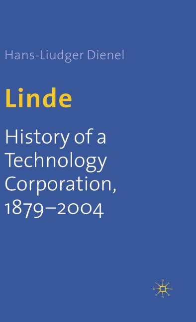 Linde: History of a Technology Corporation, 1879-2004