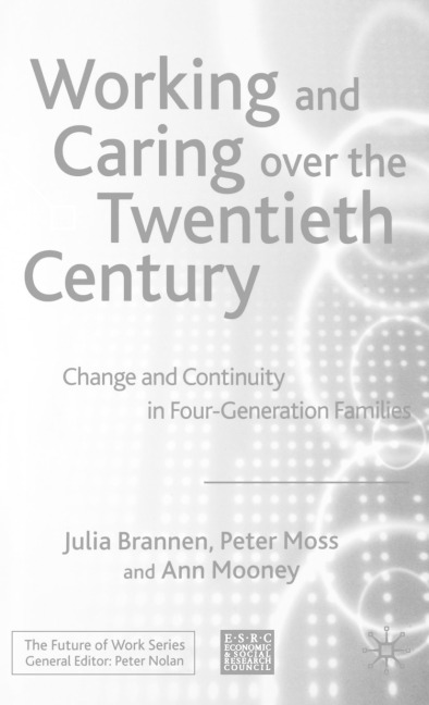 Working and Caring Over the Twentieth Century: Change and Continuity in Four-Generation Families