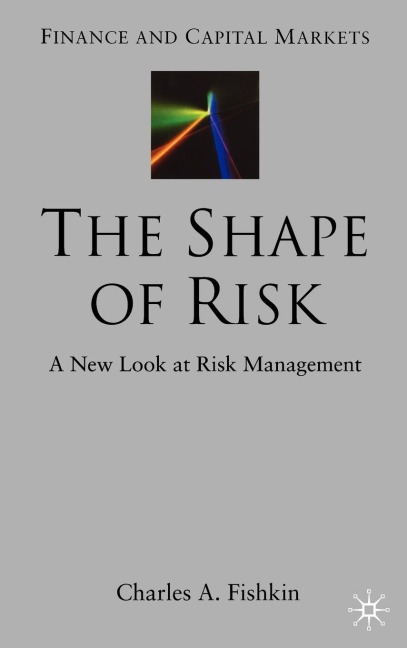 The Shape of Risk: A New Look at Risk Management