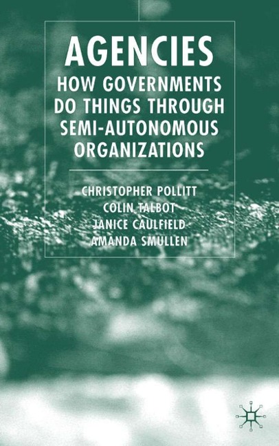 Agencies: How Governments Do Things Through Semi-Autonomous Organizations