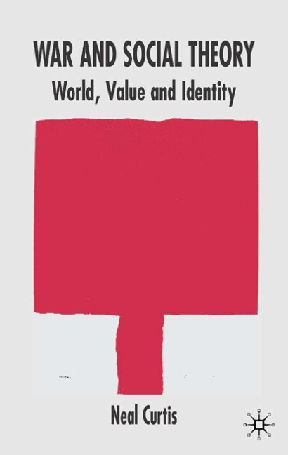 War and Social Theory: World, Value and Identity