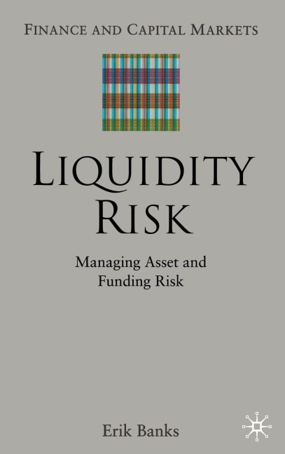 Liquidity Risk: Managing Asset and Funding Risks