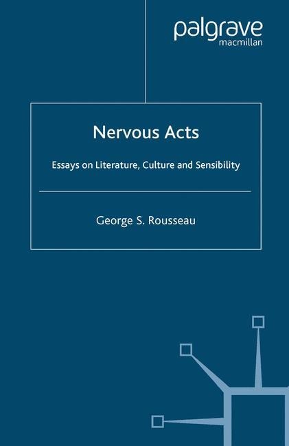 Nervous Acts: Essays on Literature, Culture and Sensibility