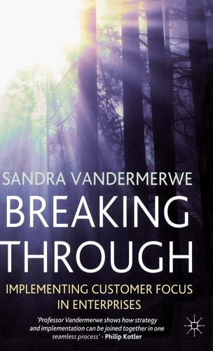 Breaking Through Implementing Customer Focus in Enterprises