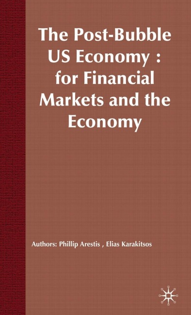 The Post-Bubble Us Economy: Implications for Financial Markets and the Economy