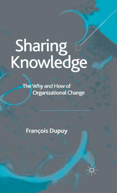 Sharing Knowledge: The Why and How of Organizational Change