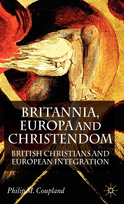 Britannia, Europa and Christendom: British Christians and European Integration