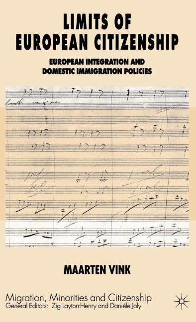 Limits of European Citizenship: European Integration and Domestic Immigration Policies