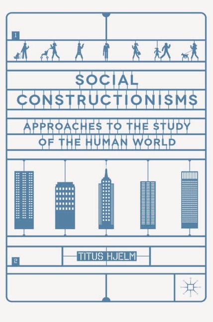 Social Constructionisms: Approaches to the Study of the Human World