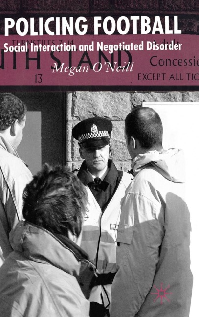 Policing Football: Social Interaction and Negotiated Disorder