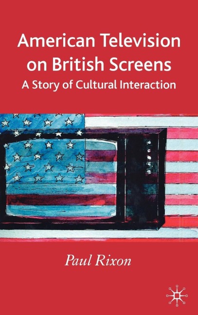American Television on British Screens: A Story of Cultural Interaction