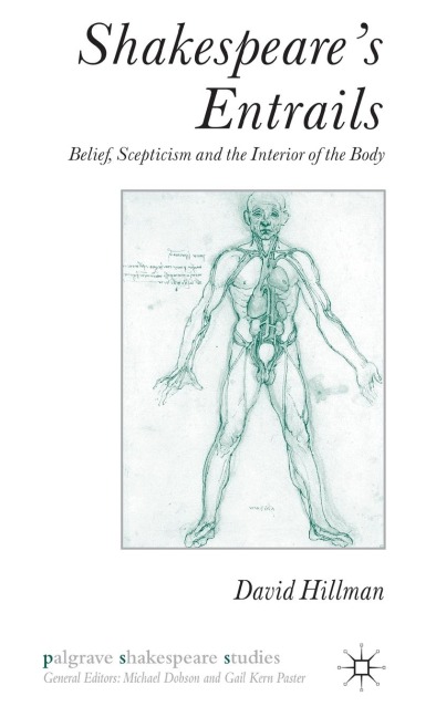 Shakespeares Entrails: Belief, Scepticism and the Interior of the Body