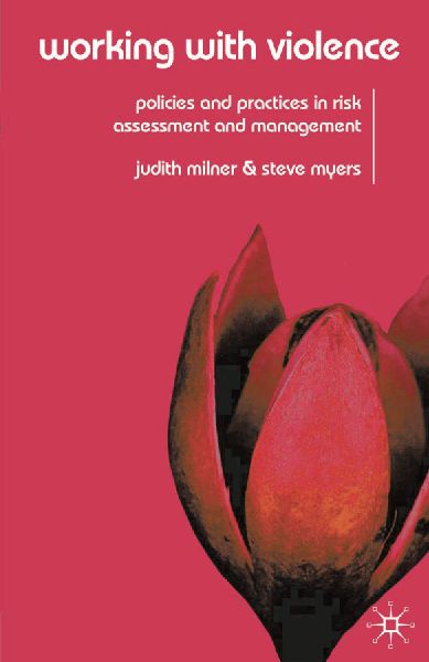 Working with Violence: Policies and Practices in Risk Assessment and Management