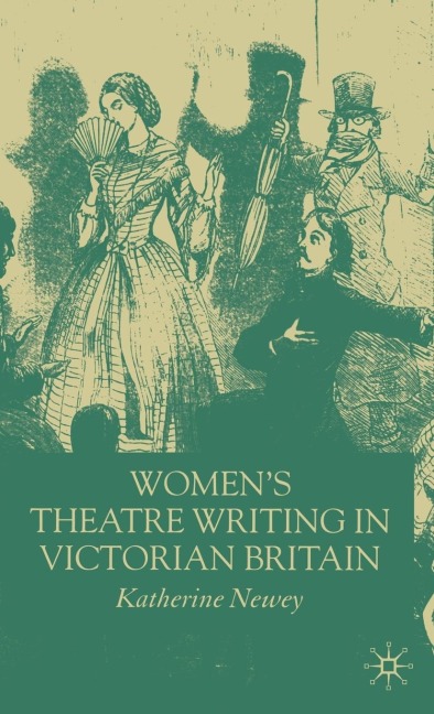 Womens Theatre Writing in Victorian Britain