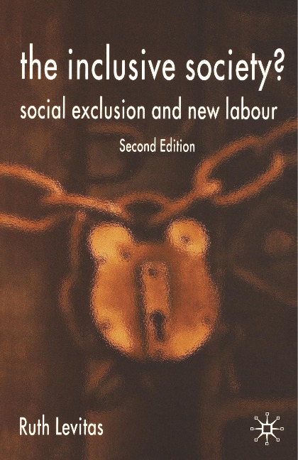 The Inclusive Society?: Social Exclusion and New Labour